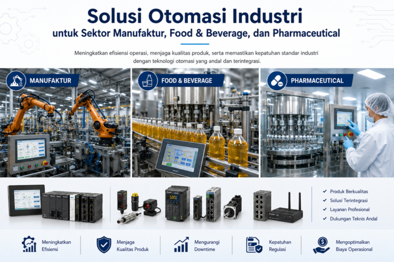 Solusi Otomasi Industri untuk Sektor Manufaktur, Food & Beverage, dan Pharmaceutical